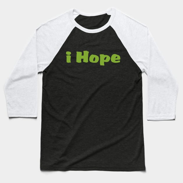 I hope, affirmation Baseball T-Shirt by PrintArtdotUS